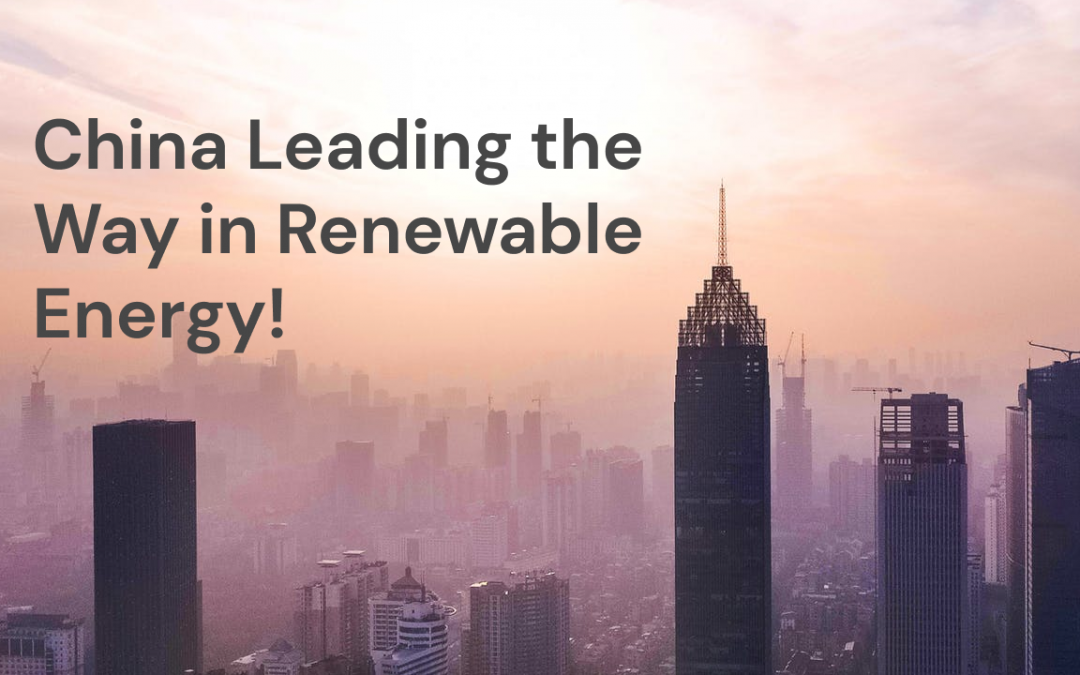China Leading the Way in Renewable Energy!