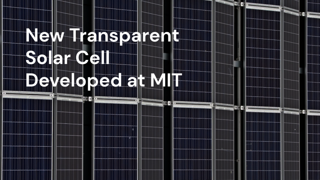 New Transparent Solar Cell Developed at MIT