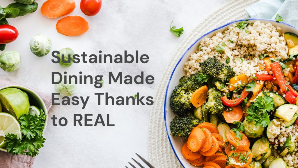 Sustainable Dining Made Easy thanks to REAL