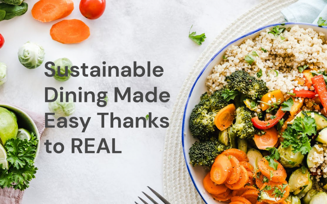 Sustainable Dining Made Easy Thanks to REAL
