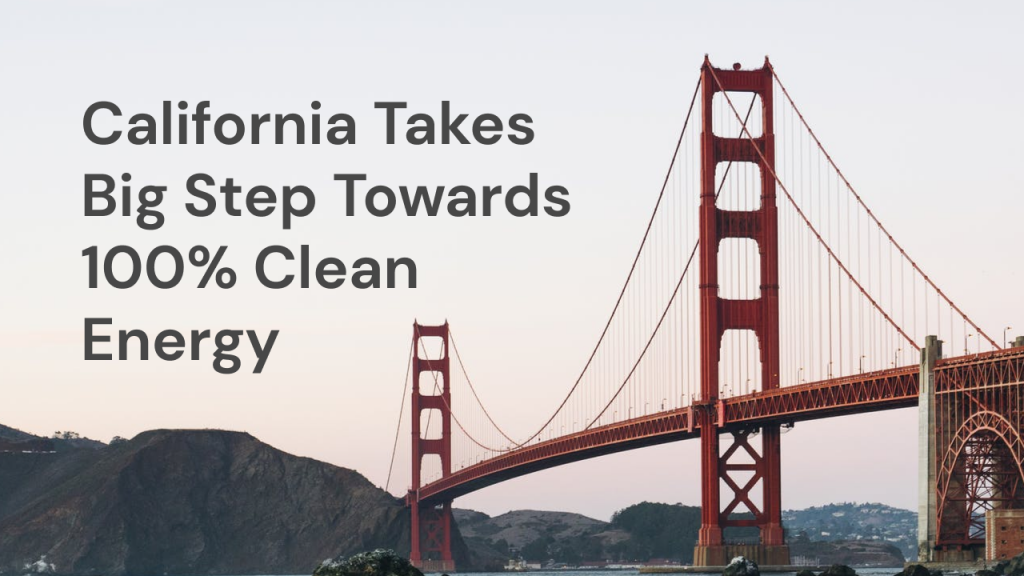 california takes big step toward 100% clean energy