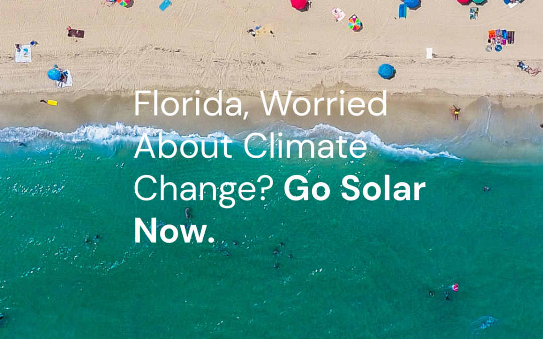 Florida, Worried About Climate Change? Go Solar Now