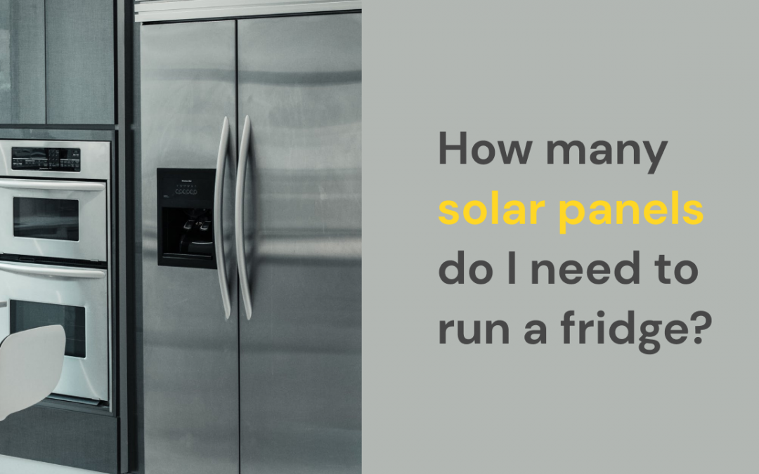 FAQ: How Many Solar Panels Do I Need to Run A Fridge?
