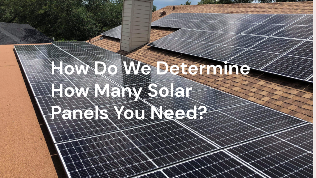 how do we determine how many solar panels you need