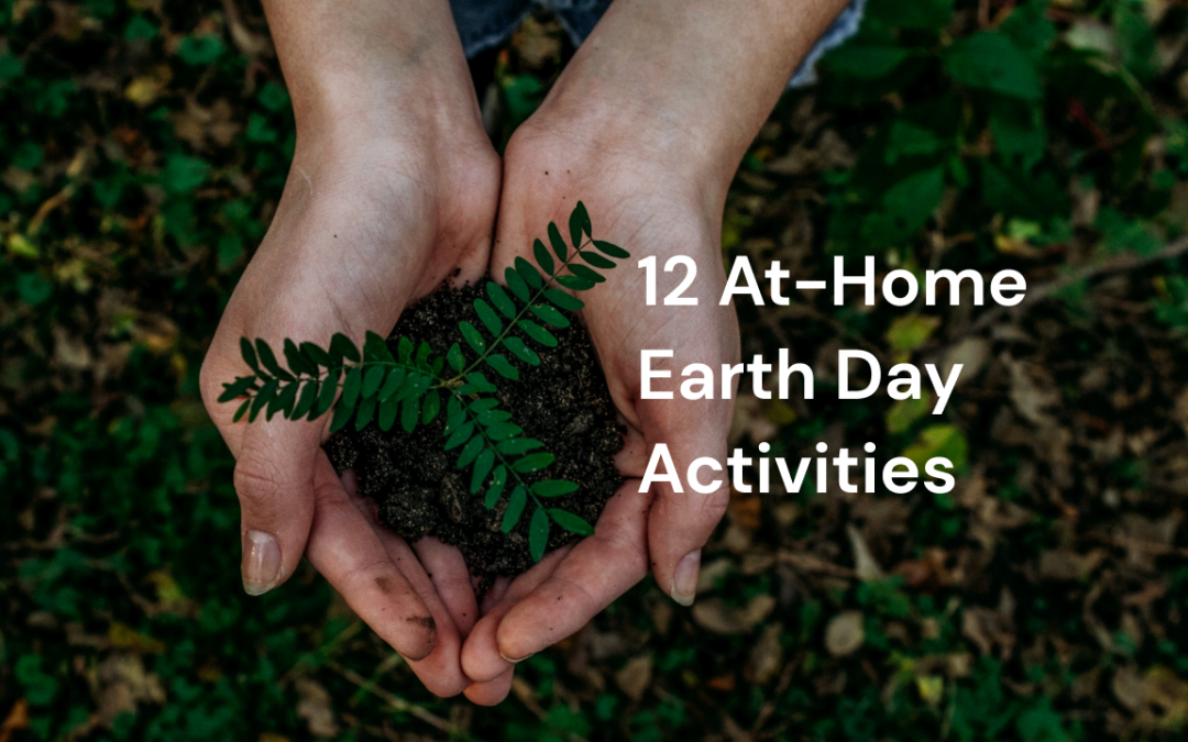 12 At-Home Earth Day Activities for Kids