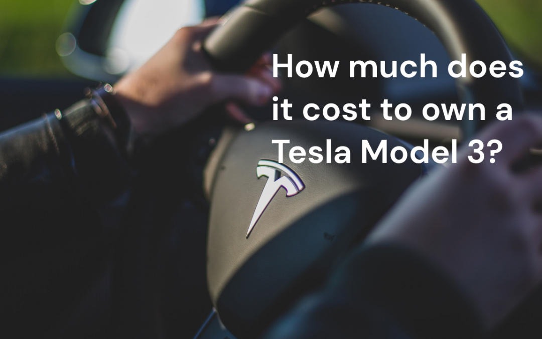 How Much Does it Cost to Own a Tesla Model 3?