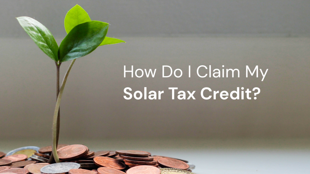 how do i claim my solar tax credit