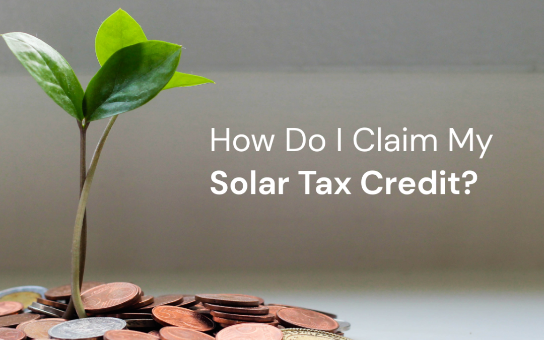 FAQ: How Do I Claim My Solar Tax Credit?