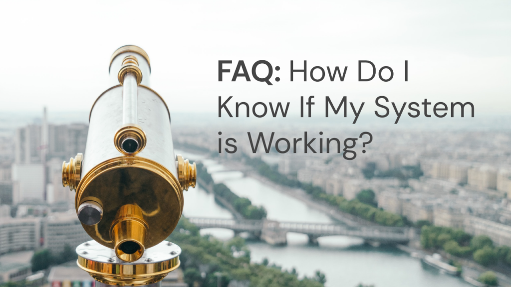 faq how do i know if my system is working