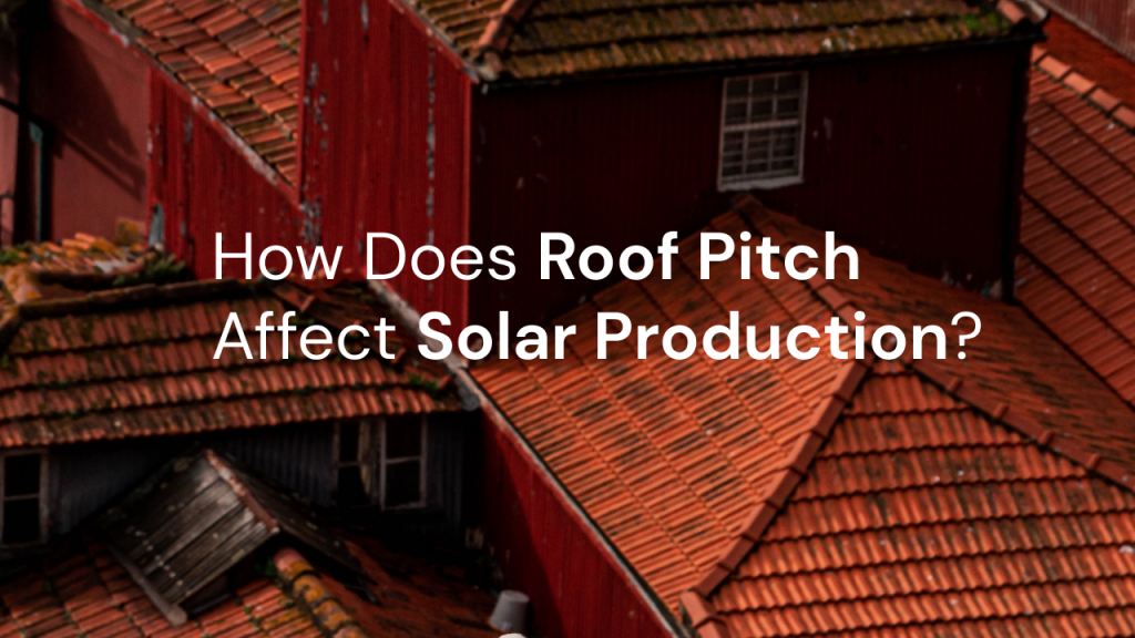 how does roof pitch affect solar production