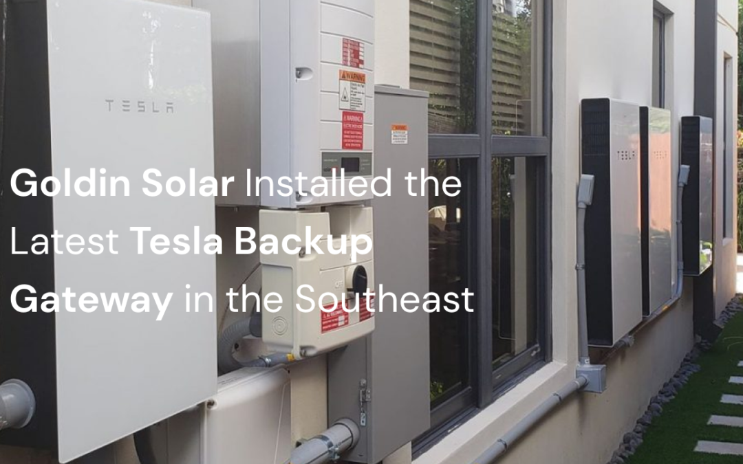 Goldin Solar Installed the Latest Tesla Backup Gateway in the Southeast